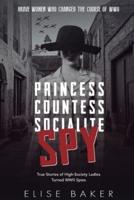Princess, Countess, Socialite, Spy