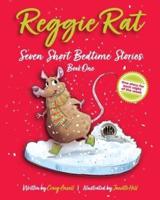 Reggie Rat Seven Short Bedtime Stories Book One