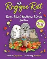 Reggie Rat Seven Short Bedtime Stories Book 4