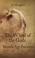 The Wheel of the Gods: Bronze Age Priestess