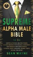 SUPREME ALPHA MALE BIBLE The 1ne: Empath & Psychic Abilities Power. Success Mindset, Psychology, Confidence. Win Friends & Influence People. Hypnosis, Body Language, Atomic Habits. Dating: THE SECRET. New Version