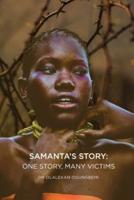 SAMANTA'S STORY: ONE STORY, MANY VICTIMS