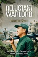The Reluctant Warlord : On the Trail of America's Most Wanted Man