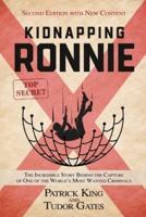 Kidnapping Ronnie: The Incredible Story Behind the Capture of One of the World's Most Wanted Criminals