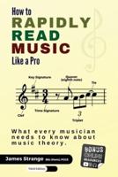 How to Rapidly Read Music Like a Pro: What Every Musician Needs to Know About Music Theory