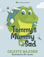Tommy's Mummy is Sad