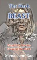 The Mark of the Beast: Dispelling the Lies & Escaping the Mark