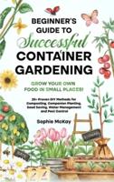 Beginner's Guide to Successful Container Gardening