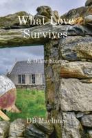 What Love Survives: & Other Stories