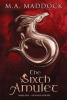 The Sixth Amulet : An epic historical fantasy