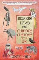Bizarre Laws & Curious Customs of the UK. Volume 2