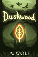 Duskwood: A YA fantasy tale of self-discovery, belonging, and new beginnings