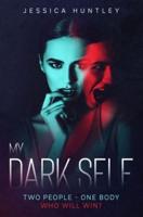 My Dark Self: A Riveting Psychological Thriller That Will Make You Think Twice About The Voice Inside Your Head