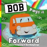 Bob Pays It Forward