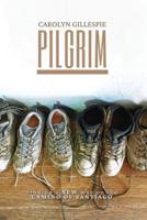 PILGRIM: FINDING A NEW WAY ON THE CAMINO DE SANTIAGO