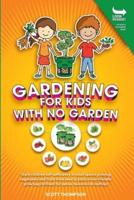 GARDENING FOR KIDS WITH NO GARDEN