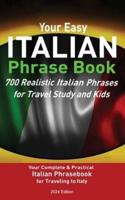 Your Easy Italian Phrasebook 700 Realistic Italian Phrases for Travel Study and Kids