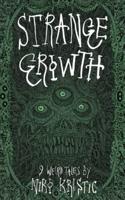 Strange Growth: 9 Weird Tales