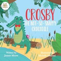 Crosby the Not So Snappy Crocodile