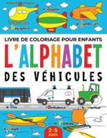 Livre de Coloriage pour Enfants: L'Alphabet des Véhicules: 2-5 ans