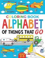 Coloring Book Alphabet of Things That Go : Ages 2-5