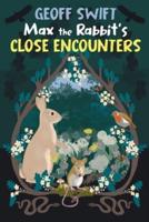 Max the Rabbit's Close Encounters