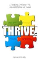 THRIVE!: A Holistic Approach To High Performance Living