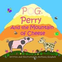 Pog, Perry And The Mountain Of Cheese