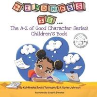 Kindness Is...: The A-Z of Good Character Series Children's Books