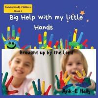 Big Help with my Little Hands:: Brought up In the way of the Lord