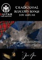 TRADITIONAL SCOTTISH SONGS FOR GUITAR : 12 Scottish folk songs arranged for acoustic, fingerstyle and classical guitar each song arranged for beginner - intermediate - advanced
