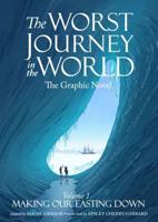 The Worst Journey in the World Volume 1 Making Our Easting Down