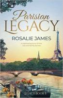 Parisian Legacy: Glamour, passion and betrayal. Two great families and a secret that could tear them apart.