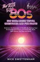 The Big 500 - 1980S Music Trivia and Fun Facts Embrace the Nostalgia of the 80S By Testing Your Knowledge and History of Classic Pop, Rock, New Wave, Hip Hop and More!