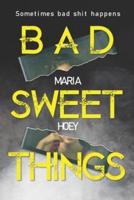 Bad Sweet Things : A nail biting Irish Crime Thriller