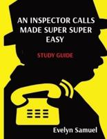 AN INSPECTOR CALLS MADE SUPER SUPER EASY: STUDY GUIDE