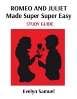 ROMEO AND JULIET Made Super Super Easy: STUDY GUIDE