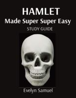 HAMLET  Made Super Super Easy: STUDY GUIDE