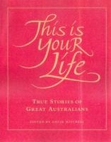 This Is Your Life: True Stories of Great Australians. Volume 2