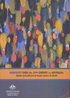 Mortality Over the Twentieth Century in Australia Mortality Surveillance Series No. 4 AIHW Catalogue No. PHE 73