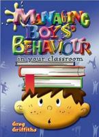 Managing Boys' Behaviour in Your Classroom