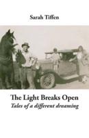 The Light Breaks Open: Tales of a different dreaming