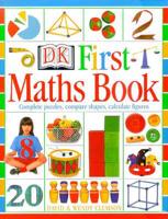 Dk First Maths Book: Complete Puzzles, Compare Shapes, Calculate Figures