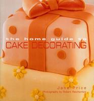 The Home Guide to Cake Decorating