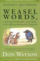 Watson's Dictionary of Weasel Words, Contemporary Clichés, Cant & Management Jargon