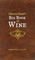 Oberon Kant's Big Book of Wine