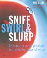 Sniff, Swirl and Slurp