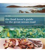 The Food and Wine Lover's Guide to the Great Ocean Road
