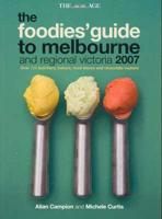 The Foodies' Guide to Melbourne 2007