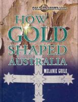 How Gold Shaped Australia